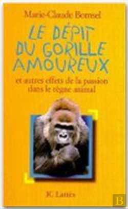 Bertrand.pt - Le Dépit Du Gorille Amoureux : Et Autres Effets De La Passion Dans Le Règne Animal