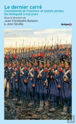 Bertrand.pt - Le Dernier Carré : Combattants De L'Honneur Et Soldats Perdus : De L'Antiquité À Nos Jours