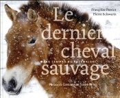 Le Dernier Cheval Sauvage ; Dans Les Pas Du Przewalski