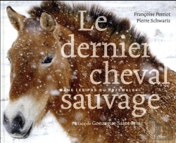 Bertrand.pt - Le Dernier Cheval Sauvage ; Dans Les Pas Du Przewalski