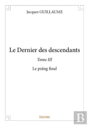 Le Dernier Des Descendants  - T03 - Le Dernier Des Descendants  - Le Poing Final
