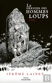 Le Dernier Des Hommes Loups Tome 2