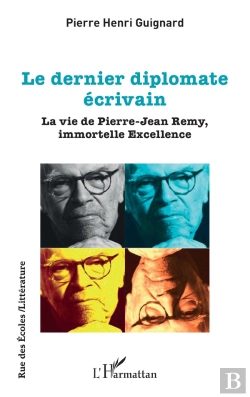 Bertrand.pt - Le Dernier Diplomate Écrivain : La Vie De Pierre-Jean Remy, Immortelle Excellence