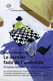 Le Dernier Fado De L'Androïde ; Et Autres Histoires De Sciences Exotiques