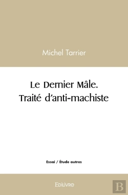 Bertrand.pt - Le Dernier Mâle. Traité D'Anti-Machiste