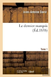 Le Dernier Marquis. Tome 1