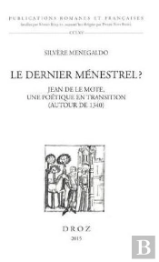 Le Dernier Menestrel ? Jean De La Mote, Une Poetqiue En Transition (Autour De 1340)