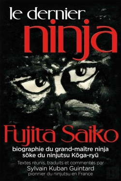 Bertrand.pt - Le Dernier Ninja - Fujita Saiko,Biographie Du Grand-Maître Ninja Soke Du Ninjutsu Koga-Ryu