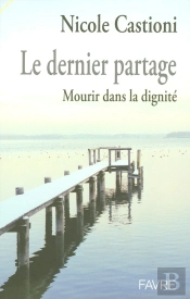 Le Dernier Partage ; Mourir Dans La Dignite