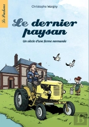 Le Dernier Paysan - Un Siecle D'Une Ferme Normande