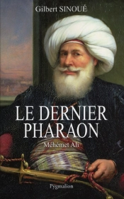 Le Dernier Pharaon ; Méhémet Ali