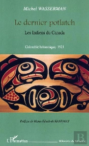Le Dernier Potlatch ; Les Indiens Du Canada ; Colombie Britannique, 1921