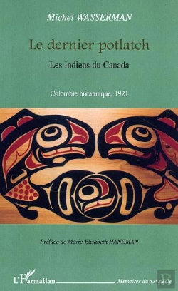 Bertrand.pt - Le Dernier Potlatch ; Les Indiens Du Canada ; Colombie Britannique, 1921