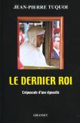 Le Dernier Roi ; Crepuscule D'Une Dynastie