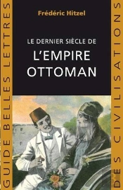 Le Dernier Siècle De L'Empire Ottoman (1789-1923)