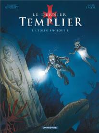 Le Dernier Templier Tome 3 : L'Église Engloutie