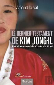 Le Dernier Testament De Kim Jong-Il ; Il Était Une Fois La Corée Du Nord