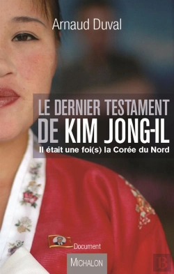 Bertrand.pt - Le Dernier Testament De Kim Jong-Il ; Il Était Une Fois La Corée Du Nord