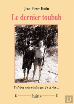 Bertrand.pt - Le Dernier Toubab : L'Afrique Noire N'Existe Pas ; J'Y Ai Vécu