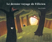 Le Dernier Voyage De Félicien