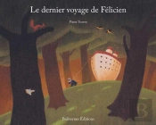 Le Dernier Voyage De Félicien