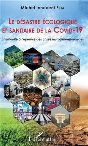Le Désastre Écologique Et Sanitaire De La Covid-19 ; L'Humanité À L'Epreuve Des Crises Multidimensio