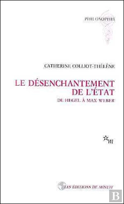 Bertrand.pt - Le Désenchantement De L'Etat ; De Hegel À Max Weber