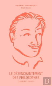 Le Désenchantement Des Philosophes : Époque Contemporaine