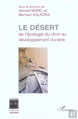 Bertrand.pt - Le Desert : De L'Ecologie Du Divin Au Developpement Durable