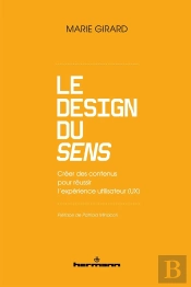 Le Design Du Sens : Creer Des Contenus - Pour Reussir L'Experience Utilisateur (Ux)