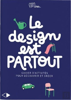 Bertrand.pt - Le Design Est Partout - Cahier D'Activites Pour Decouvrir Et Creer