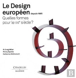 Bertrand.pt - Le Design Européen Depuis 1985 ; Quelles Formes Pour Le Xxie Siècle ?