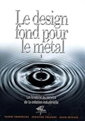 Le Design Fond Pour Le Métal ; La Fonderie Au Service De La Création Industrielle