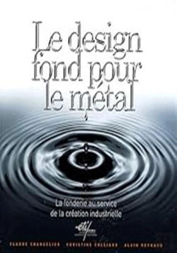 Bertrand.pt - Le Design Fond Pour Le Métal ; La Fonderie Au Service De La Création Industrielle