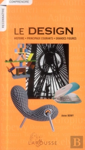 Le Design ; Histoire, Principaux Courants, Grandes Figures