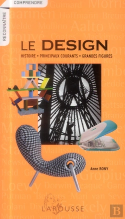 Bertrand.pt - Le Design ; Histoire, Principaux Courants, Grandes Figures