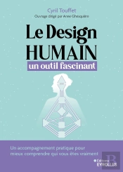 Le Design Humain, Un Outil Fascinant : Un Accompagnement Pratique Pour Mieux Comprendre Qui Vous Êtes Vraiment