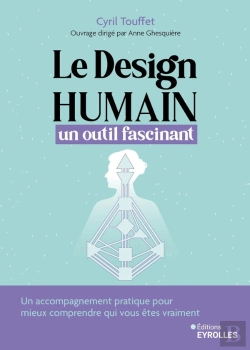 Bertrand.pt - Le Design Humain, Un Outil Fascinant : Un Accompagnement Pratique Pour Mieux Comprendre Qui Vous Êtes Vraiment