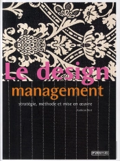 Le Design Management ; Stratégie, Méthode Et Mise En Oeuvre