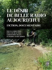 Le Désir De Belle Radio Aujourd'Hui : Fiction, Documentaire