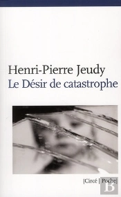 Le Désir De Catastrophe