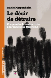 Le Desir De Detruire - Comprendre La Destructivite Pour Resister Au Terrorisme