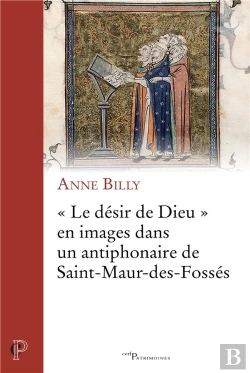 Bertrand.pt - Le Desir De Dieu En Images Dans Un Antiphonaire De Saint-Marur-Des-Fosses