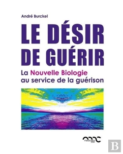 Bertrand.pt - Le Désir De Guérir ; La Nouvelle Biologie Au Service De La Guérison