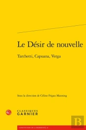 Le Désir De Nouvelle : Tarchetti, Capuana, Verga
