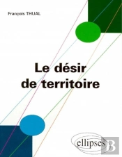 Le Désir De Territoire - Morphogénèses Territoriales Et Identités
