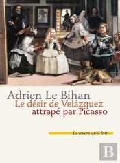 Le Désir De Velazquez Attrapé Par Picasso