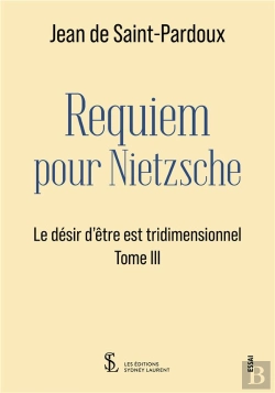 Bertrand.pt - Le Désir D'Être Est Tridimensionnel T.3 : Requiem Pour Nietzsche