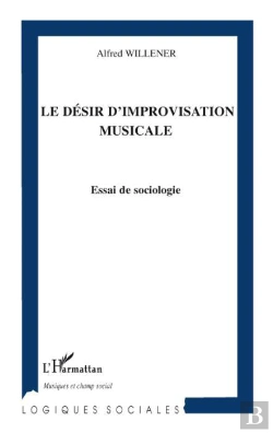 Bertrand.pt - Le Désir D'Improvisation Musicale ; Essai De Sociologie
