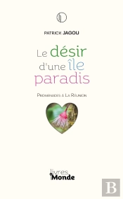 Le Désir D'Une Île Paradis : Promenades À La Réunion